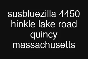 susbluezilla 4450 hinkle lake road quincy massachusetts