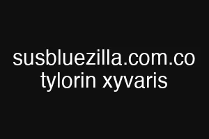 susbluezilla.com.co tylorin xyvaris